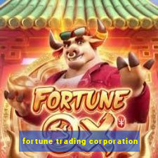 fortune trading corporation